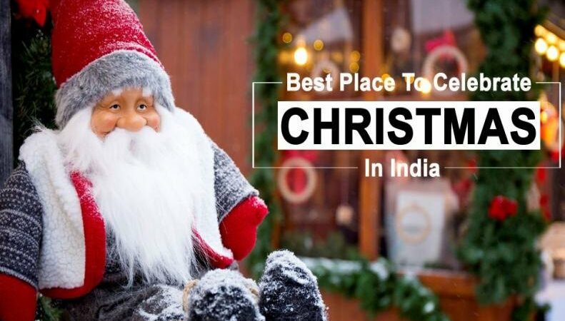 The Best Places to Celebrate Christmas in India