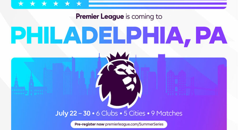 How to watch the Summer Series of the Premier League in Philadelphia