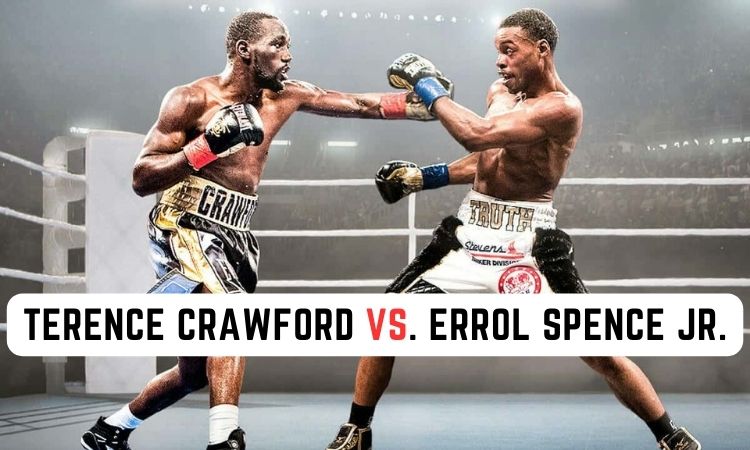 Errol Spence Jr. vs. Terence Crawford: How and Where to watch the welterweight championship fight
