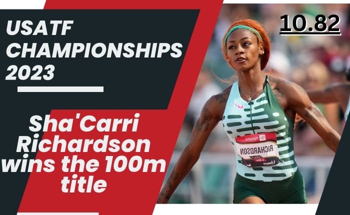 USATF Championships 2023: Sha’Carri Richardson wins the 100m title in 10.82 seconds