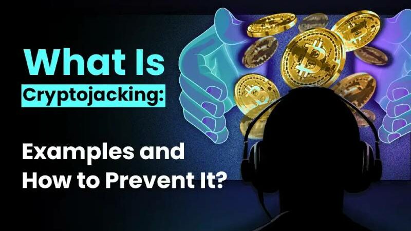 What is Cryptojacking and How Can You Protect Against It
