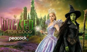 ‘Wicked: For Good’ Streaming Release Date: When and Where to Watch